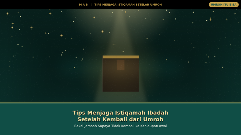 Tips Menjaga Istiqamah Ibadah Setelah Kembali dari Umroh (M A B) — Bekal Supaya Tidak Kembali ke Kehidupan Awal