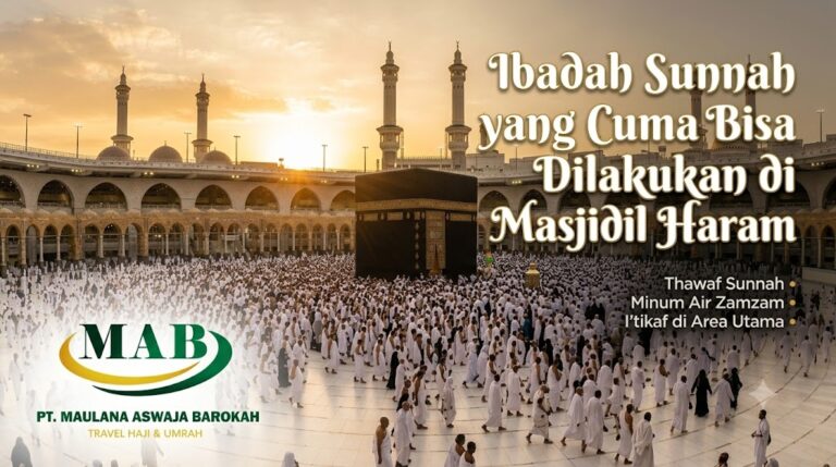 Ibadah Sunnah yang Cuma Bisa Dilakukan di Masjidil Haram (M A B) — Peluang Langka yang Sering Terlewat Jamaah
